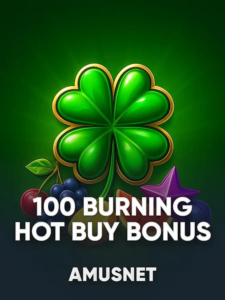 100 Burning Hot Buy Bonus