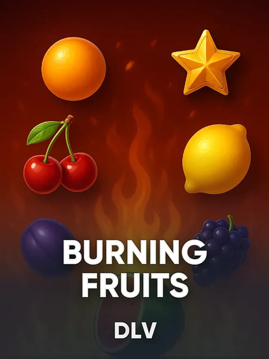 BURNING FRUITS