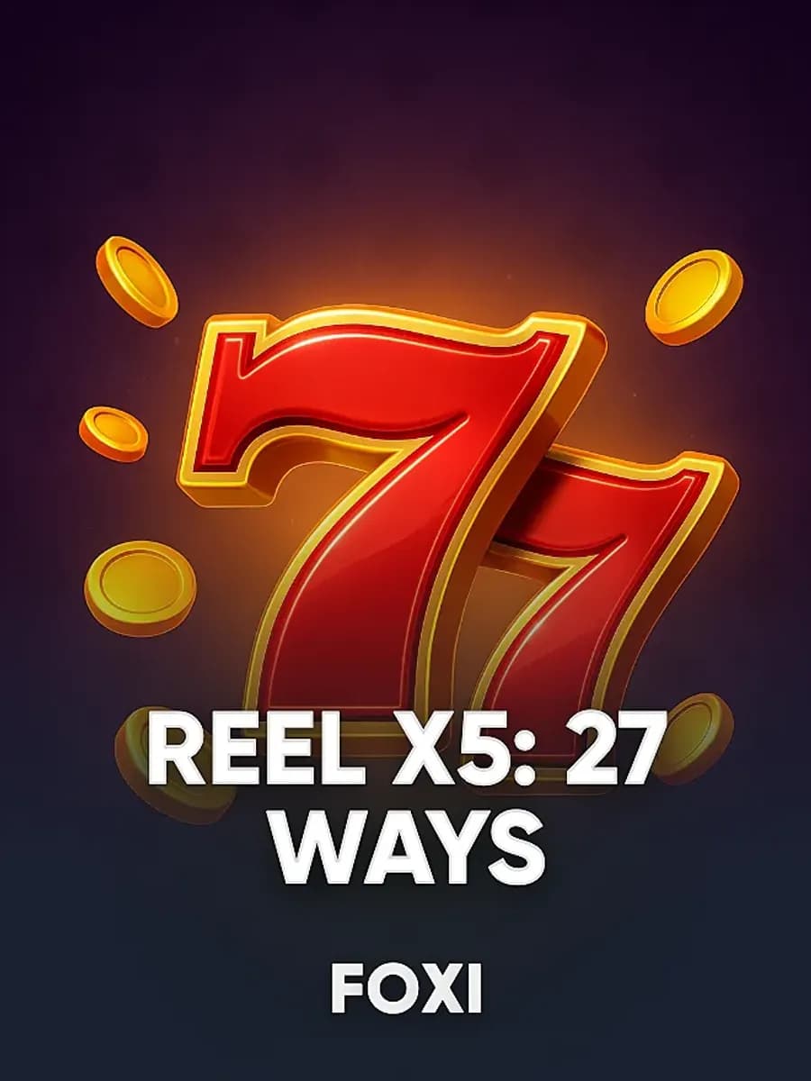 Reel X5: 27 Ways