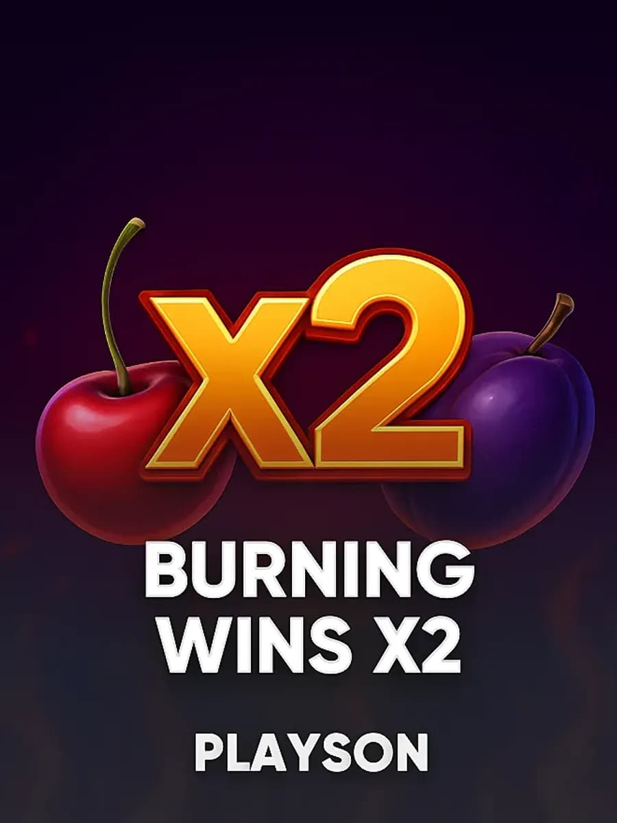 Burning Wins x2